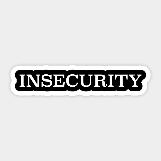 INSECURITY WH Sticker by geeshirts